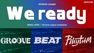 Universe League (유니버스 리그) - We ready (Color Coded Lyrics) &bull; huiyoon