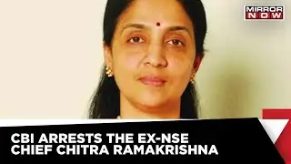 CBI Arrests Ex-NSE CEO Chitra Ramakrishna In Co-Location & Algorithm Scam | Mirror Now | Latest News