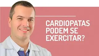 Sou Cardiopata, Posso Fazer Atividade F&iacute;sica? - CardioTalk