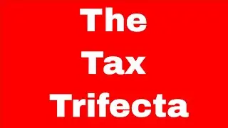 How to Use The Tax Trifecta Under The New Tax  Bill