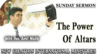 The Power Of Altars || Sunday Sermon || Rev. Amit Malik..