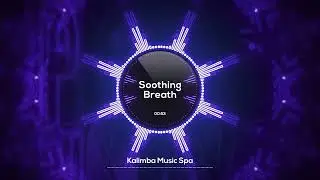 Soothing Breath [Kalimba Music Spa HD] Vibrant Calm | Energizing Stillness