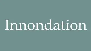 How to Pronounce ''Innondation'' (Flood) Correctly in French