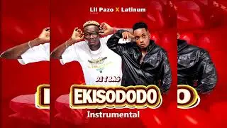 Ekisododo Instrumental By Lil Pazo Ft. Latinum (dub mental)Latest New Ugandan music 2025