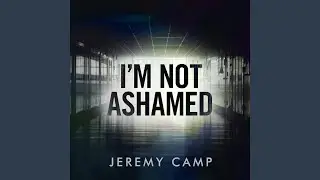 I’m Not Ashamed