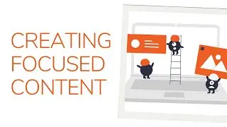 Creating Focused Content