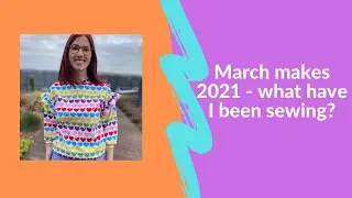 My March Makes 2021 - what have I been sewing?