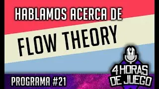 &iquest;Qu&eacute; es Flow Theory en Game Design? [4 Horas de Juego #21]