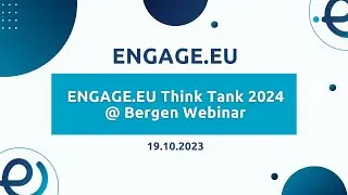 ENGAGE.EU Think Tank 2024 @ Bergen Webinar, 19.10.2023