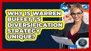 Why Is Warren Buffett's Diversification Strategy Unique? - Stock and Options Playbook