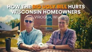 How the Big Ugly Bill hurts Wisconsin homeowners