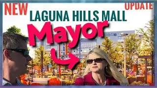 The New Laguna Hills Mall - UPDATE - With the Mayor Of Laguna HIlls