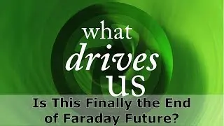 WDU Short - 313.2 - Is This the End of Faraday Future?