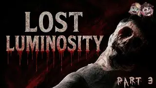 Something is in these woods | Lost Luminosity - Part: 3