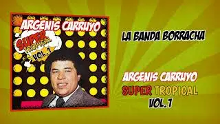 Argenis Carruyo - La Banda Borracha