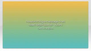 Resubmitting a message from dead letter queue - Azure Service Bus