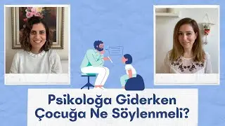 Psikoloğa Giderken Çocuğa Ne Söylenmeli? -  Ne Zaman Psikolojik Destek Alınmalı?
