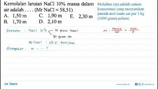 Kemolalan larutan NaCl 10% massa dalam air adalah . . . . (Mr NaCl = 58,51)