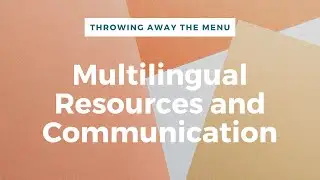 Throwing Away the Menu: Multilingual Resources and Communication