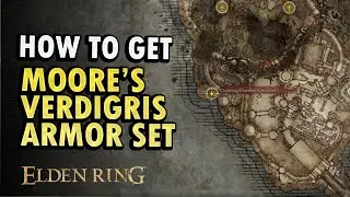 How To Get Moore's Verdigris Armor Set Elden Ring DLC