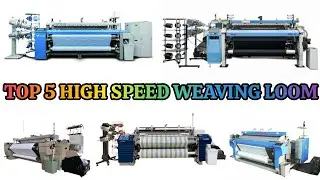  5 Most High Speed Weaving Machine | Top 5 High Speed Weaving Loom 