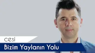Cesi - Bizim Yaylanın Yolu