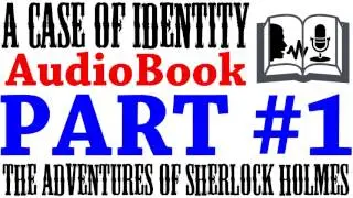 A Case of Identity PART 1 | The Adventures of Sherlock Holmes AudioBook