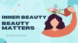 Inner Beauty: Why Your Inner Self Matters More Than Appearance | Speak English Daily
