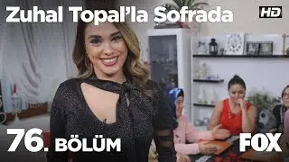 Zuhal Topal'la Sofrada 76. Bölüm