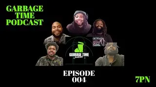 Garbage Time Podcast 004 w/ thenameuno, Matthew Aaron, 5_5, DJohn & Drew