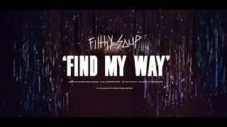Filthy Soup - 'Find My Way' Official Music Video