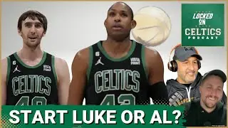 Should Boston Celtics start Luke Kornet over Al Horford until Kristaps Porzingis returns?