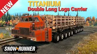 New TITANIUM Truck With Double Long Logs Carrier In SnowRunner