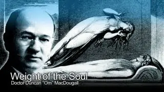 Weight of the Human Soul - Doctor Duncan MacDougall (The Paranormal Guide)