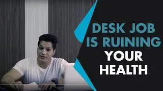 Desk job is ruining your health - Few tips to overcome this Negative Health Effects
