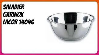 AVIS (2025) : Saladier GARINOX Lacor 14046. D&Eacute;TAILS