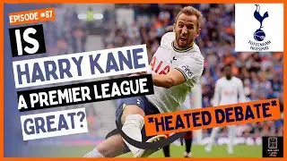 Is HARRY KANE A Premier League Great? Friday Night Counter Attack! #Spurs #tottenhamhotspur