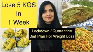 Quarantine Weight Loss Diet | Lose 5 kg's in 1 Week | Lockdown Diet Plan For Weight Loss