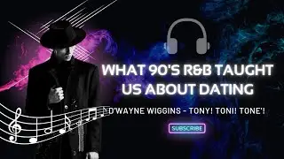 What 90's R&B Taught Us About Dating - D'wayne Wiggins (R.I.P.)