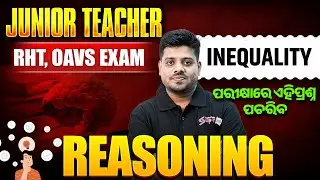 Junior Teacher, RHT, OAVS 2025 | Reasoning Class | Inequality By Mrutyunjaya Sir