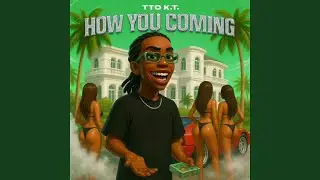 HOW YOU COMING?