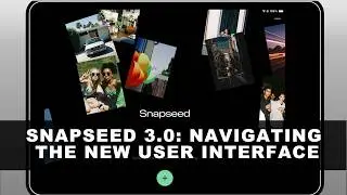 Snapseed версии 3: Обновление пользовательского интерфейса