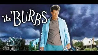 THE BURBS 35th ANNIVERSARY REVIEW