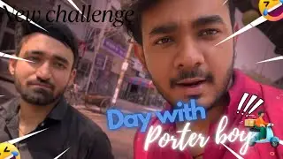 DAY WITH PORTER BOY| NEW CHALLENGE | TUSHAR SACHDEVA #porterboy #tusharsachdeva