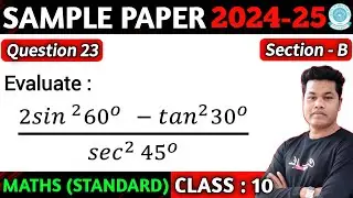 Evaluate 2sin2 60 degree &minus; tan2 30 degree / sec2 45 degree | Q.23 Sample Paper 2024-25 Class 10