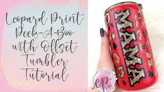 Leopard Print Peek A Boo With Offset Tumbler Tutorial - CamiPaige Boutique Custom Tumblers