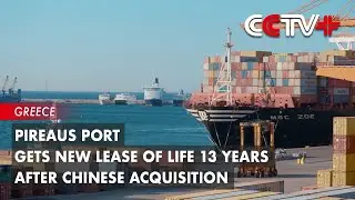 Pireaus Port Gets New Lease of Life 13 Years after Chinese Acquisition