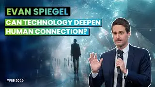 Can Technology Deepen Human Connection? Evan Spiegel &mdash; FII9