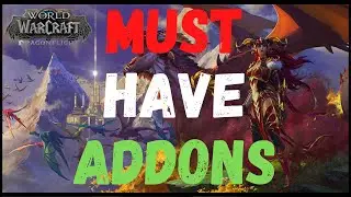 Top 5 Must Have Addons for World of Warcraft Dragonflight