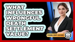 What Influences Wrongful Death Settlement Value?